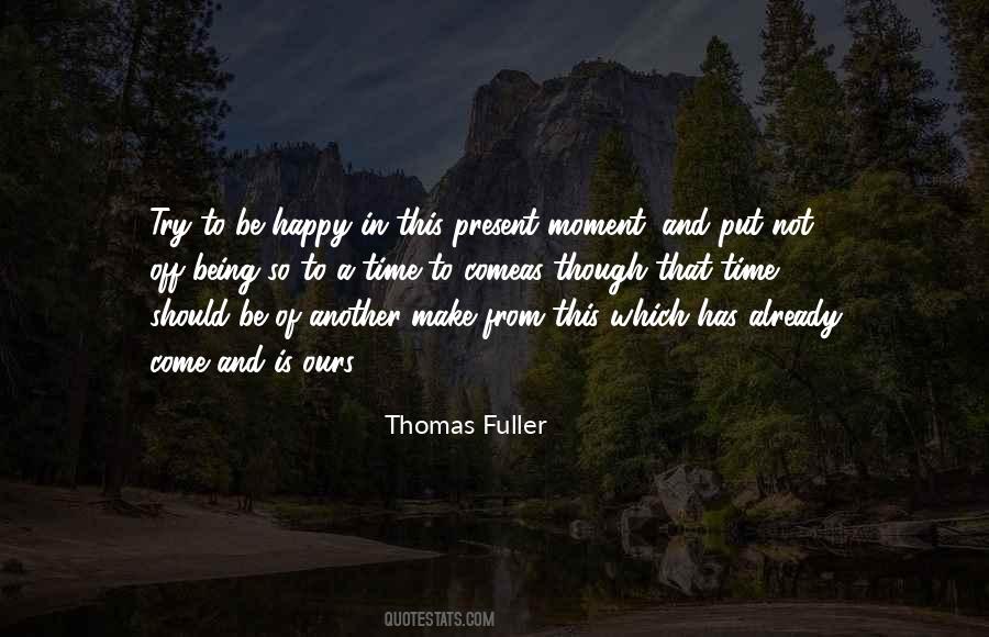 Quotes About Being Happy In The Moment #1656580