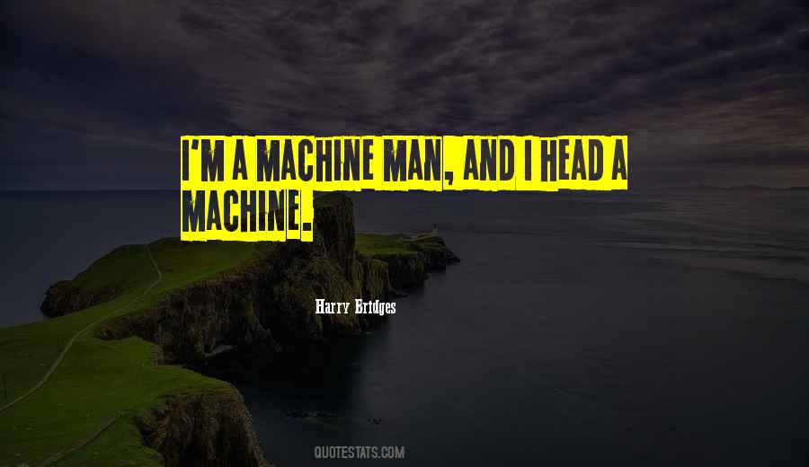 Quotes About Man And Machine #1243943