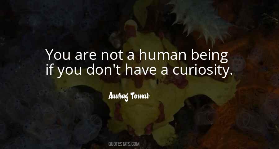 Human Curiosity Quotes #1639350