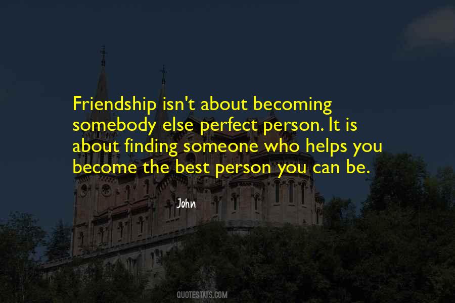 Perfect Friendship Quotes #1422053