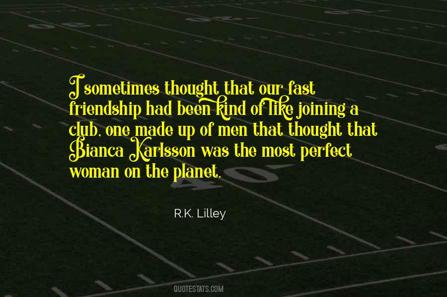 Perfect Friendship Quotes #1849327