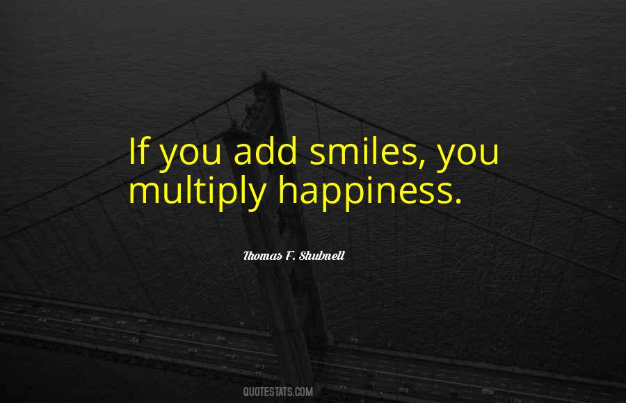 Multiply Happiness Quotes #377896