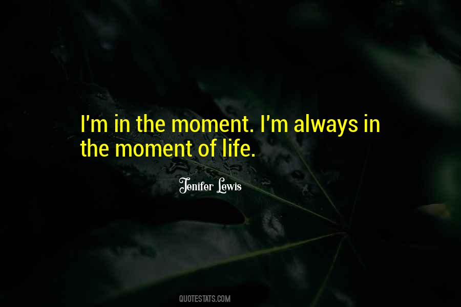 Quotes About Moment Of Life #78849