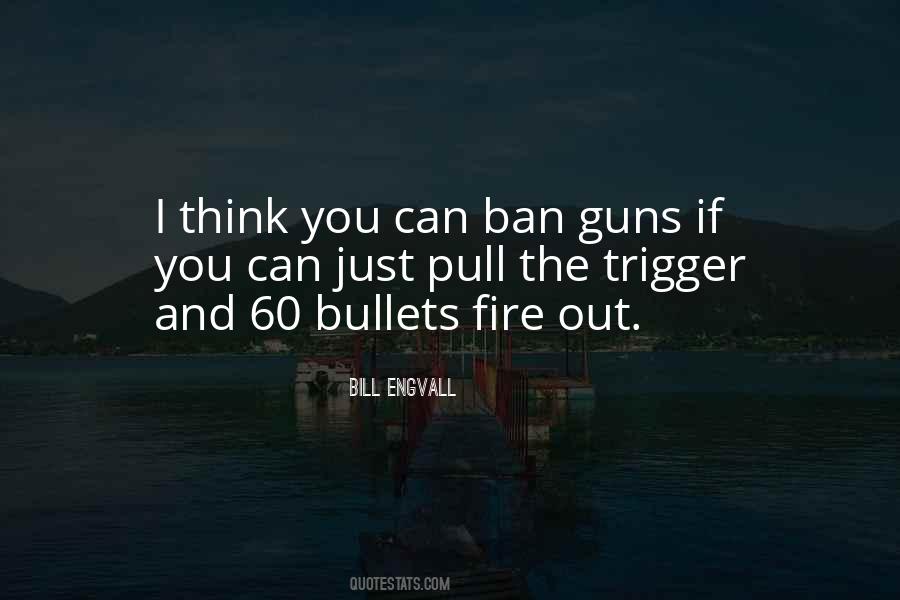 Quotes About Bullets And Guns #278498