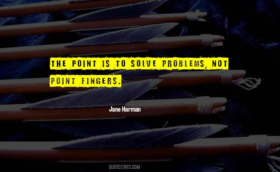 Those Who Point Fingers Quotes #1222069