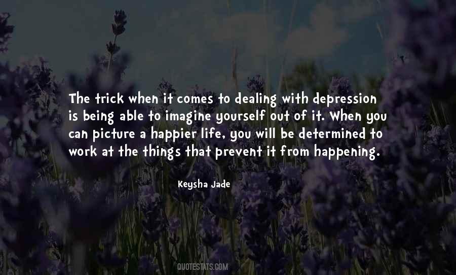 Quotes About Dealing With Depression #1382218