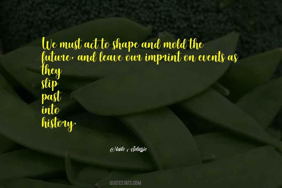 We Mold Quotes #1669294