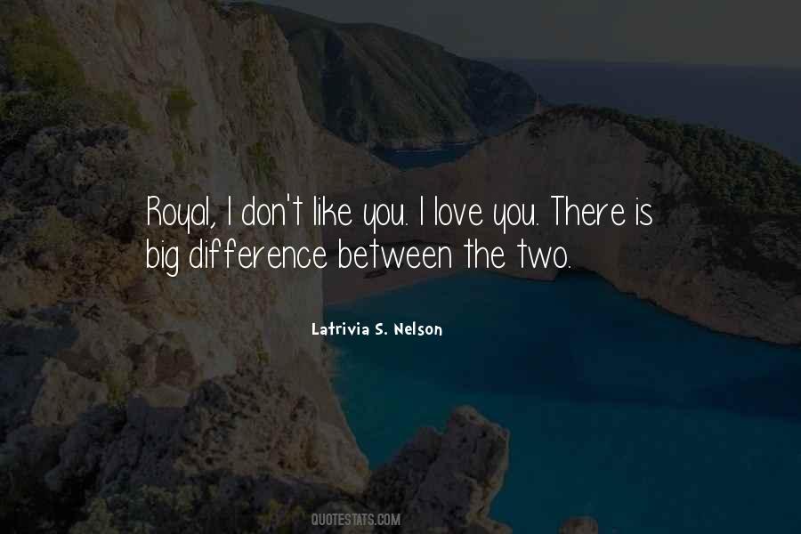 Quotes About Difference Between Like And Love #541661