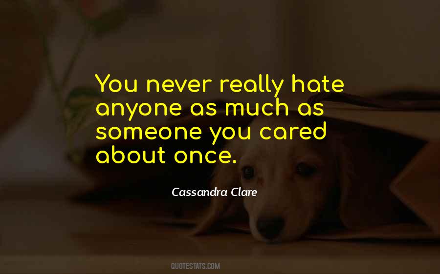 Quotes About You Hate Someone #579140