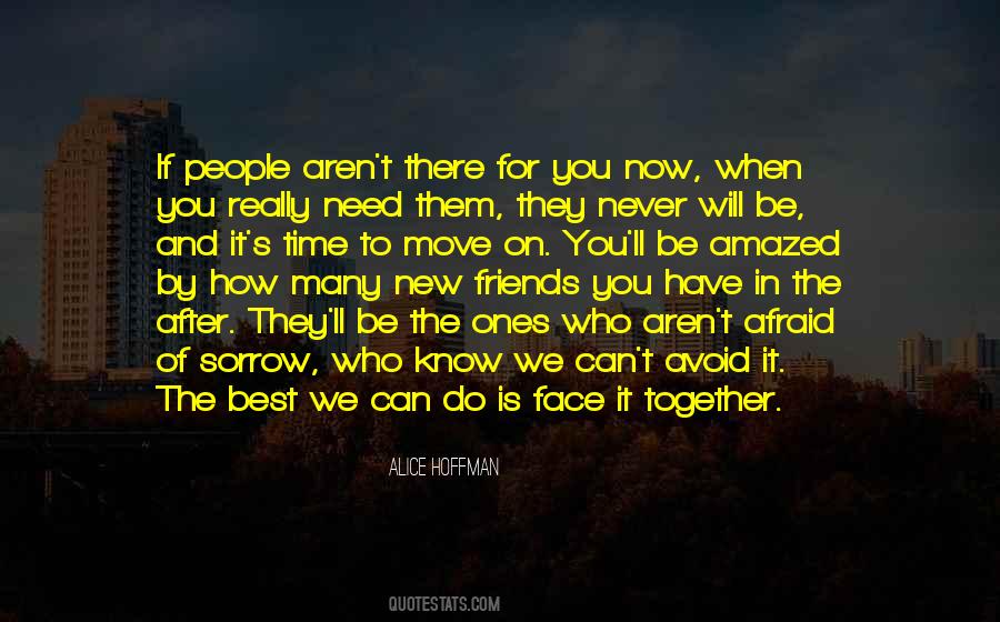 Quotes About Friends When You Need Them #285960