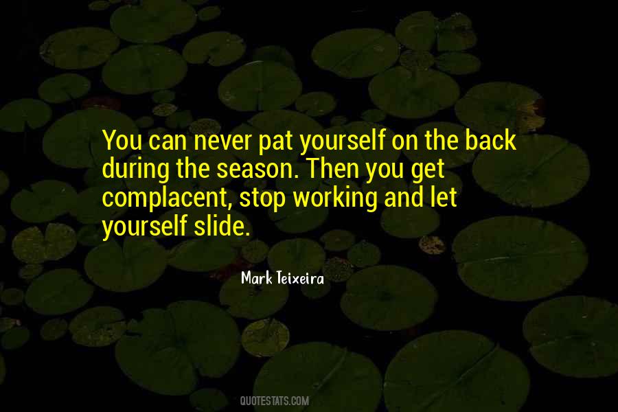 Never Complacent Quotes #960041