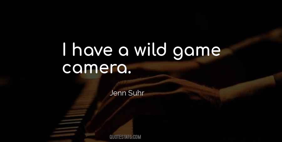 Quotes About Wild Game #1258390