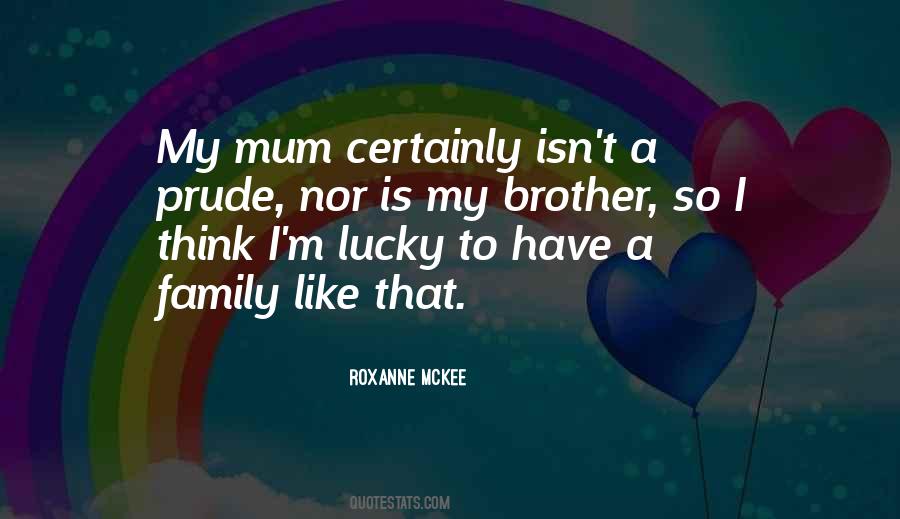 Quotes About Lucky To Have Family #1110033
