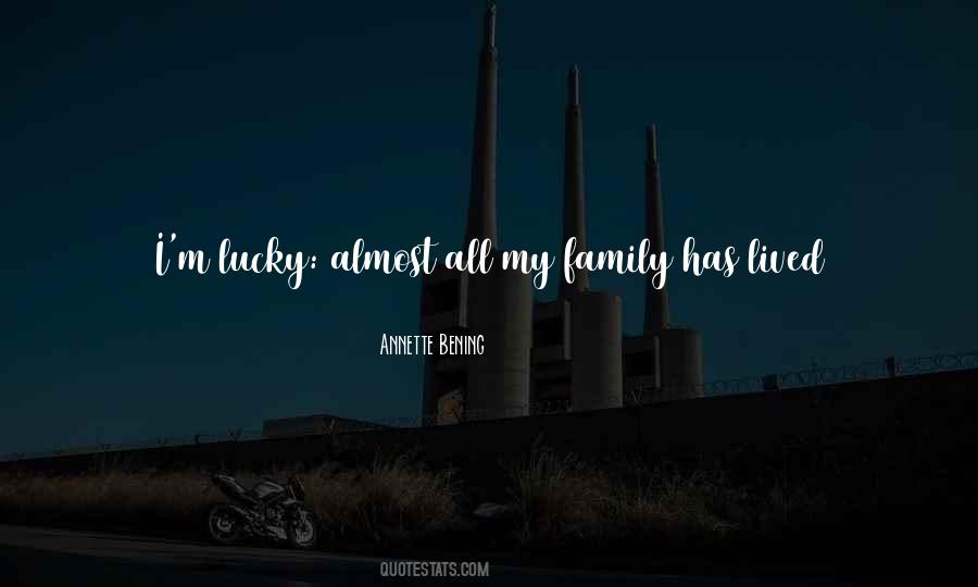 Quotes About Lucky To Have Family #733837