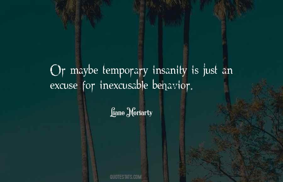 Quotes About Temporary Insanity #394066