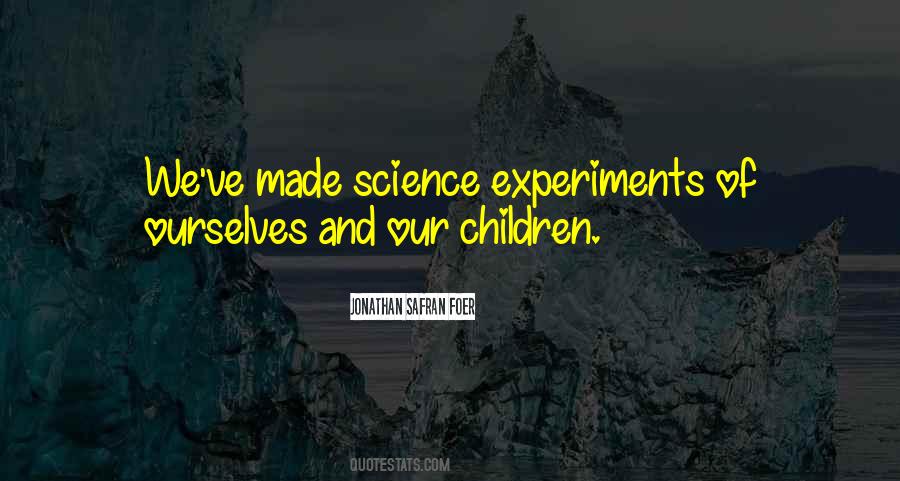 Quotes About Science Experiments #1544911