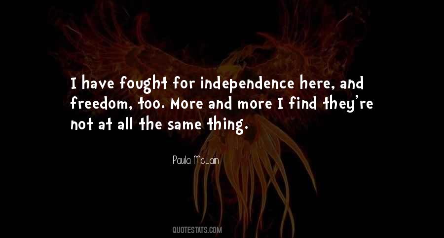 Quotes About Freedom And Independence #520078
