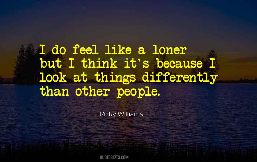 Look At Things Differently Quotes #1640891