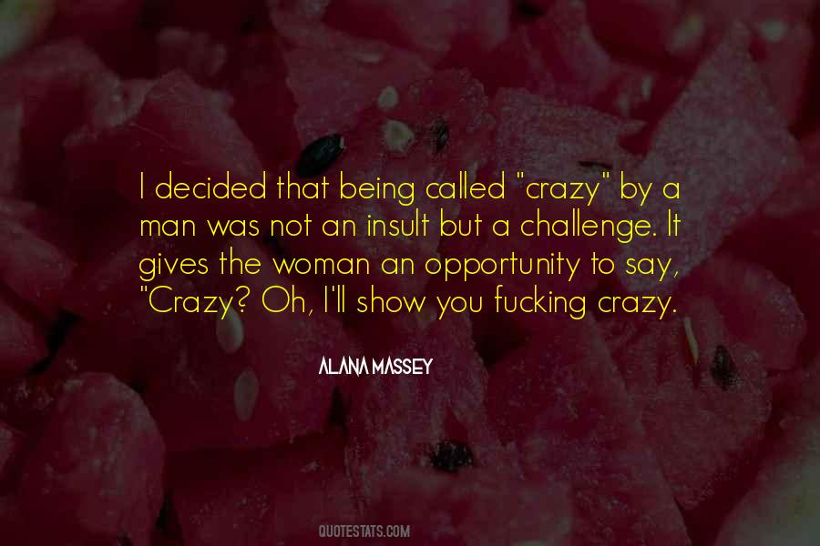 Quotes About Being Called Crazy #1455421