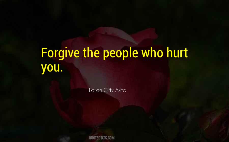 Forgive Those Who Hurt You Quotes #183042