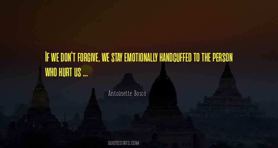 Forgive Those Who Hurt You Quotes #1864546