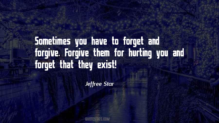 Forgive Those Who Hurt You Quotes #325597