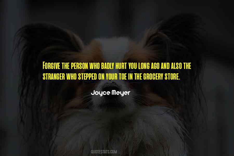 Forgive Those Who Hurt You Quotes #460494