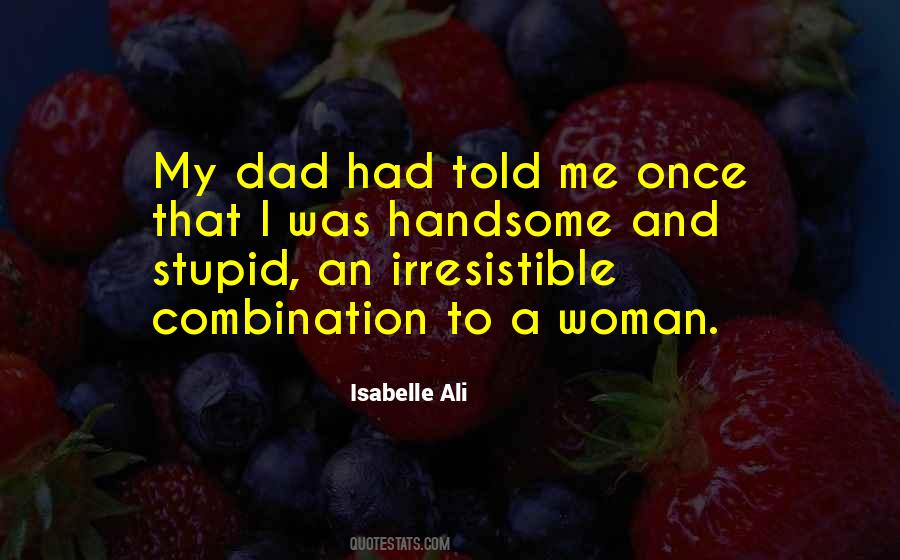 Handsome Dad Quotes #1628838