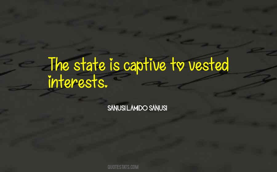 Quotes About Vested Interest #1086982