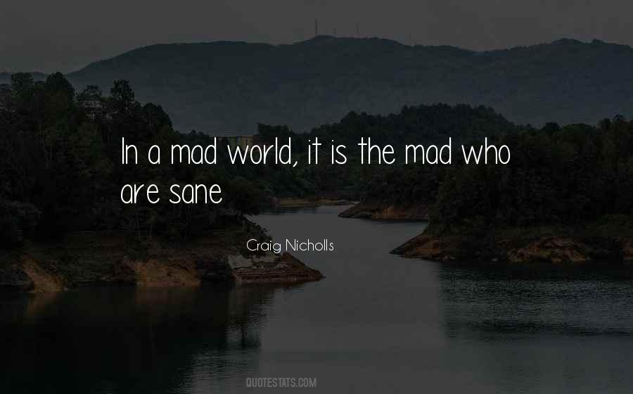 Quotes About A Mad World #14164