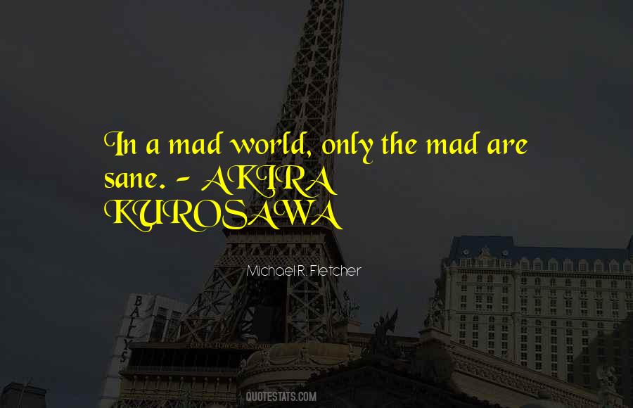 Quotes About A Mad World #17711