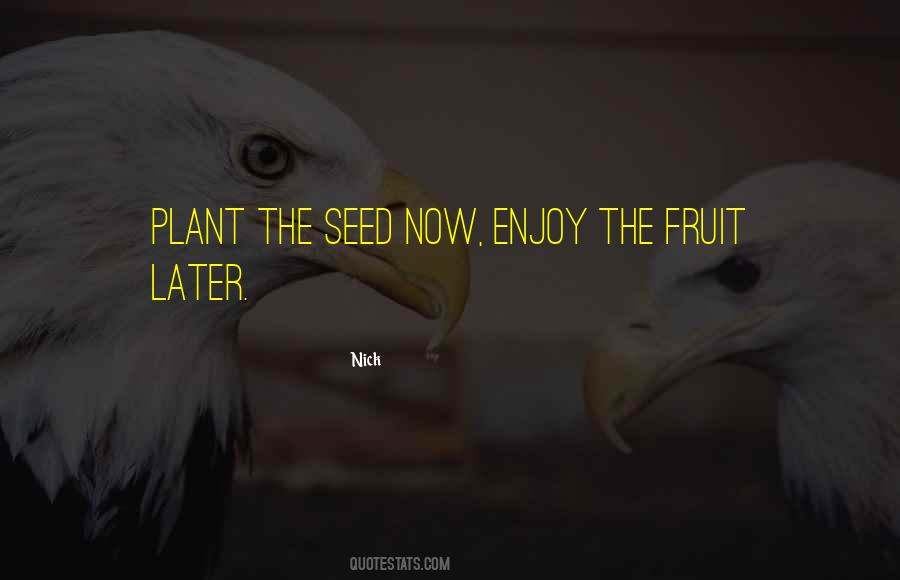 Plant The Seed Quotes #1409387