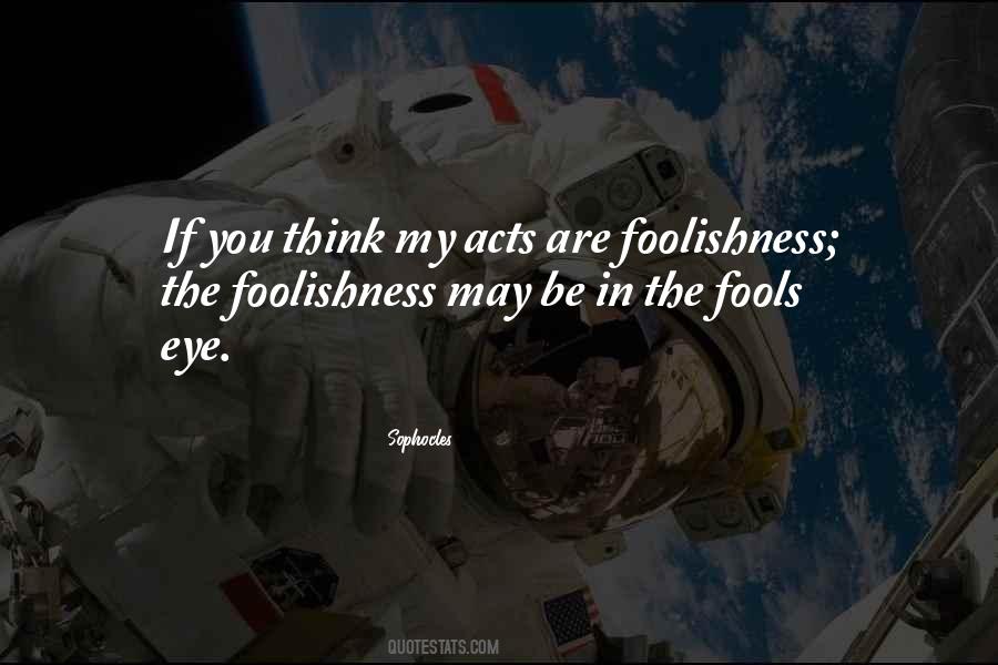 Quotes About Fools And Foolishness #417596