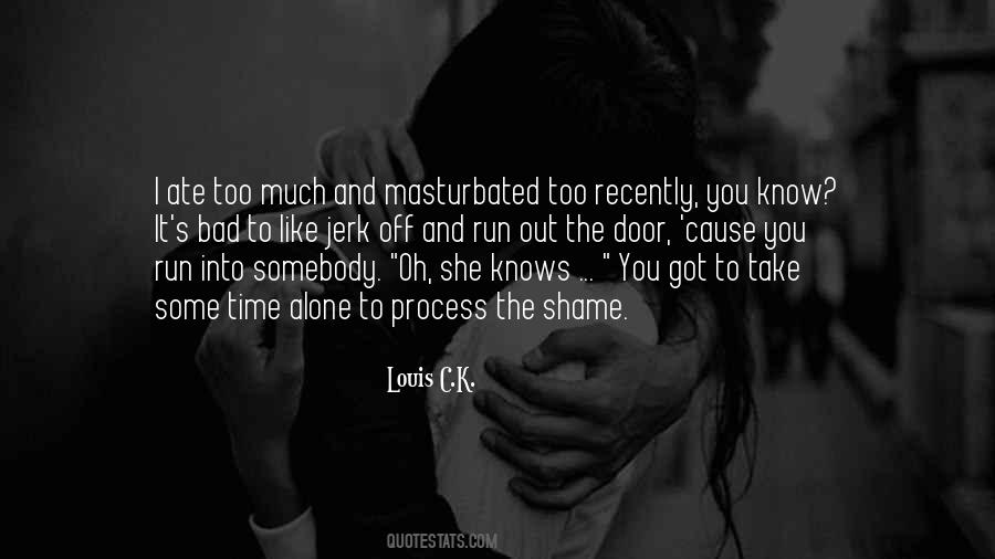Take Time To Know Quotes #440417