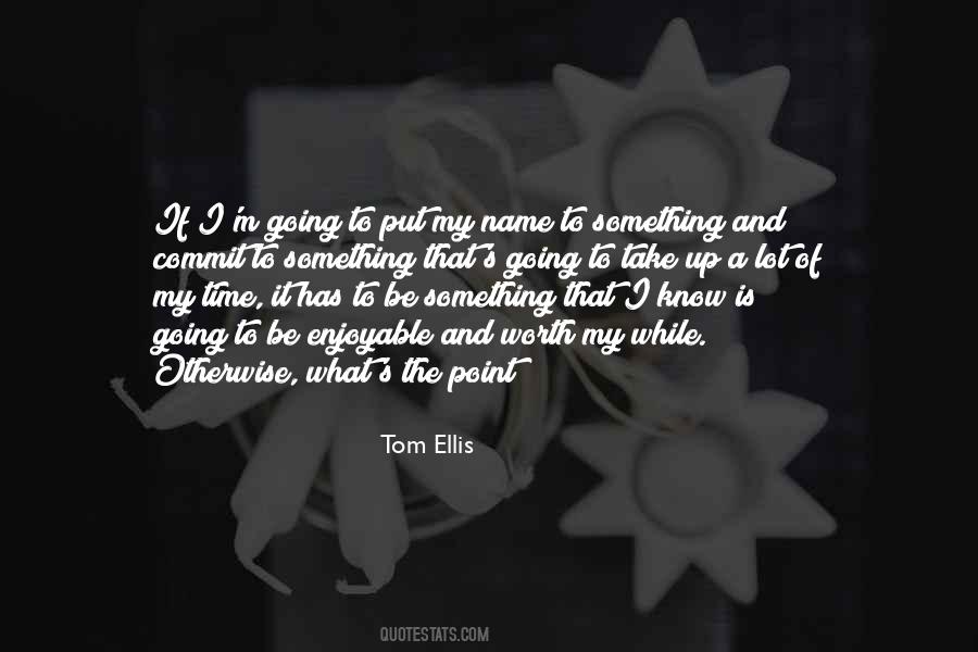 Take Time To Know Quotes #460965