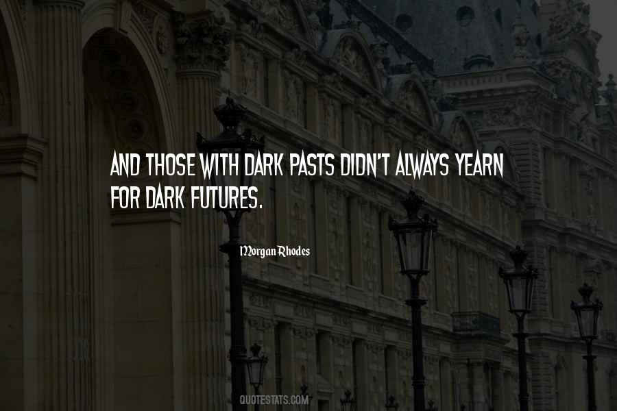 Quotes About Dark Pasts #582335