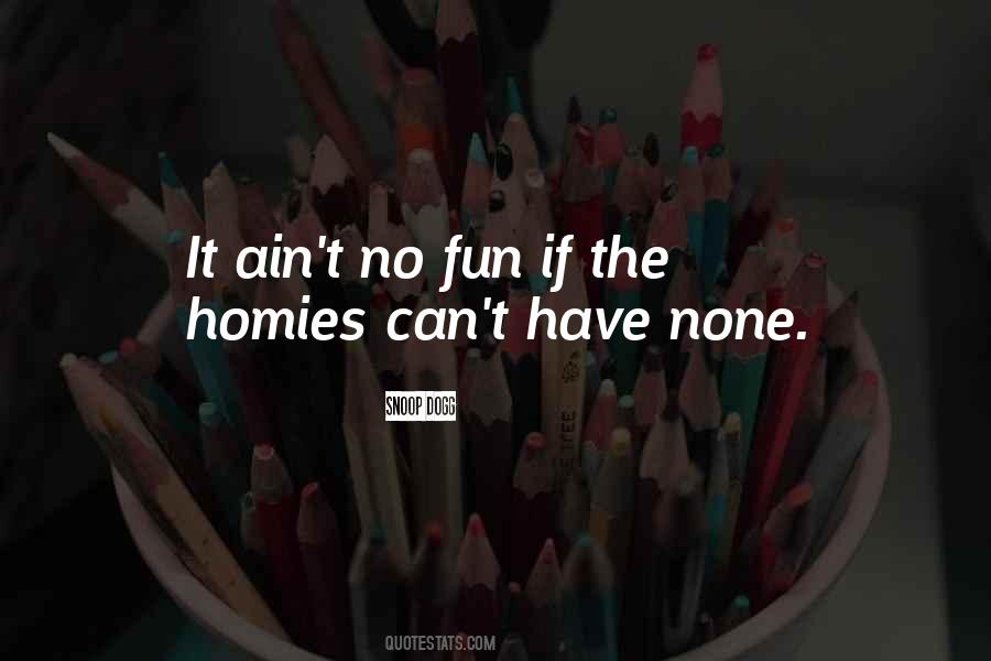 Your Homies Quotes #398462