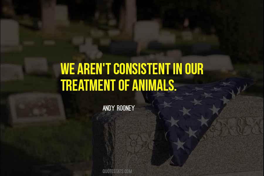 Quotes About Treatment Of Animals #1600685