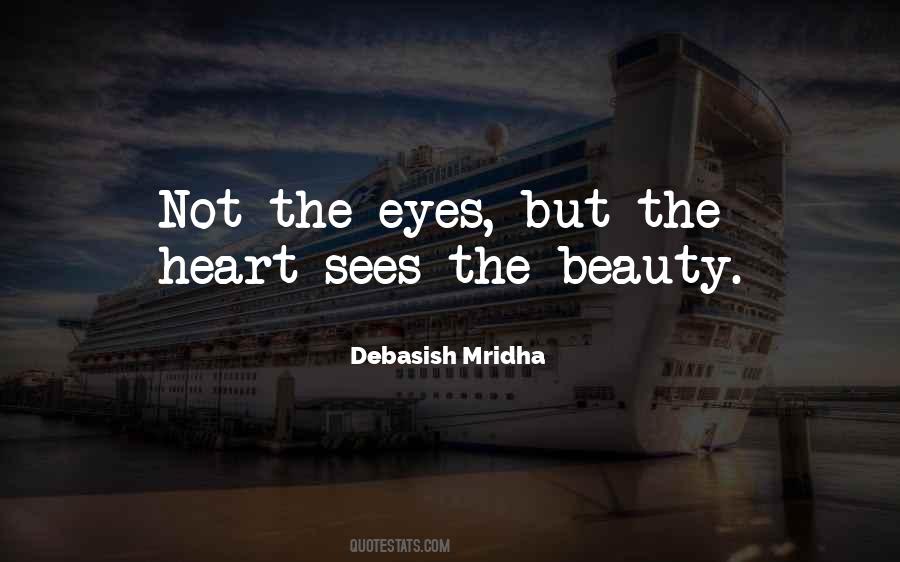 Your Heart Sees The Beauty Quotes #638506