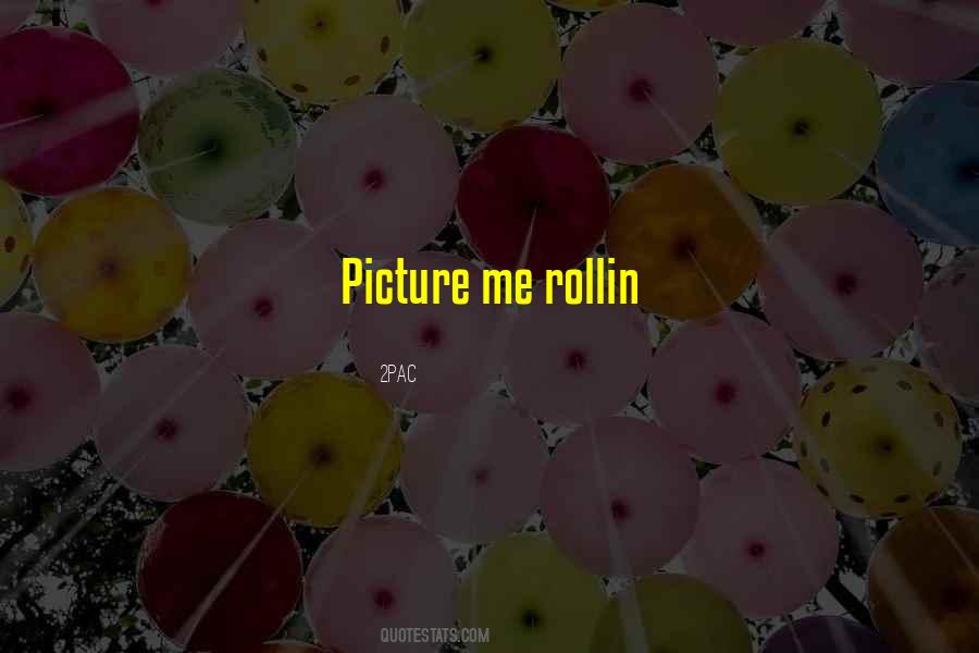 Quotes About Rollin #92943