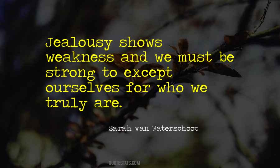 Quotes About Weakness #624363