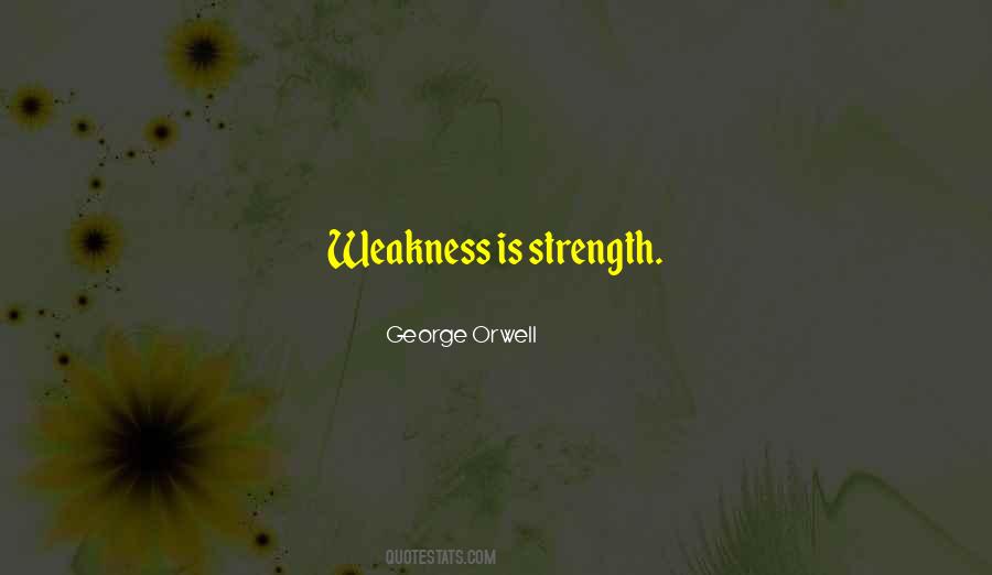 Quotes About Weakness #712189