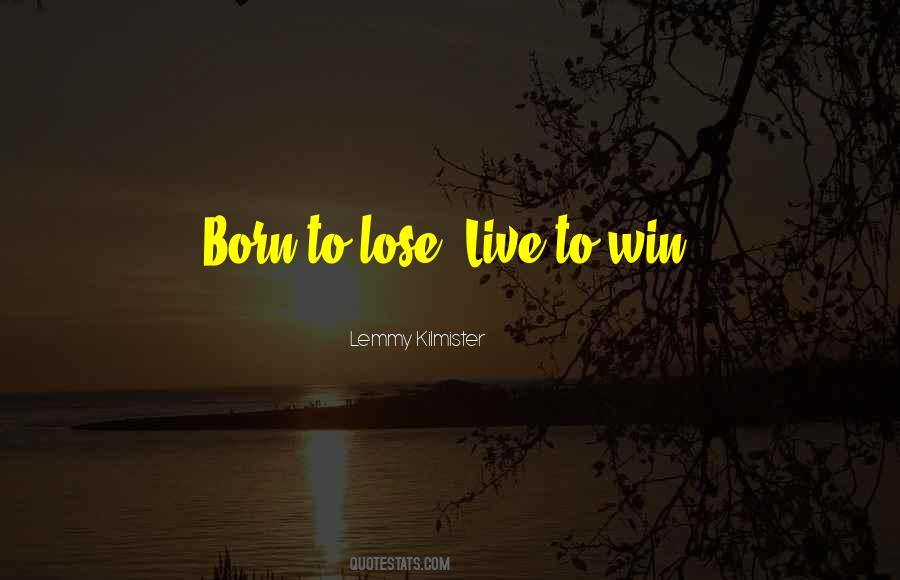 Quotes About Born To Win #1158183