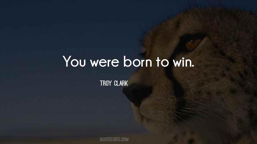 Quotes About Born To Win #1844176