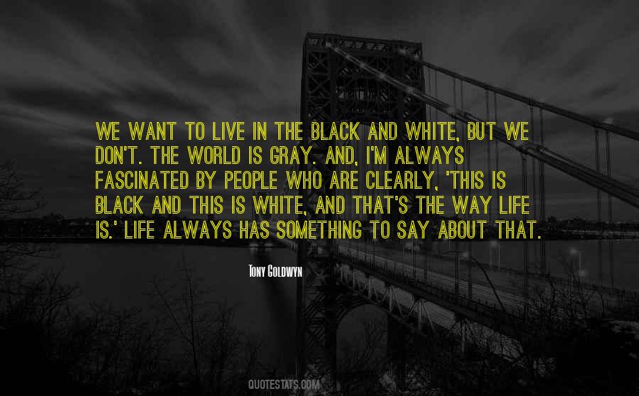 Quotes About The World In Black And White #670466