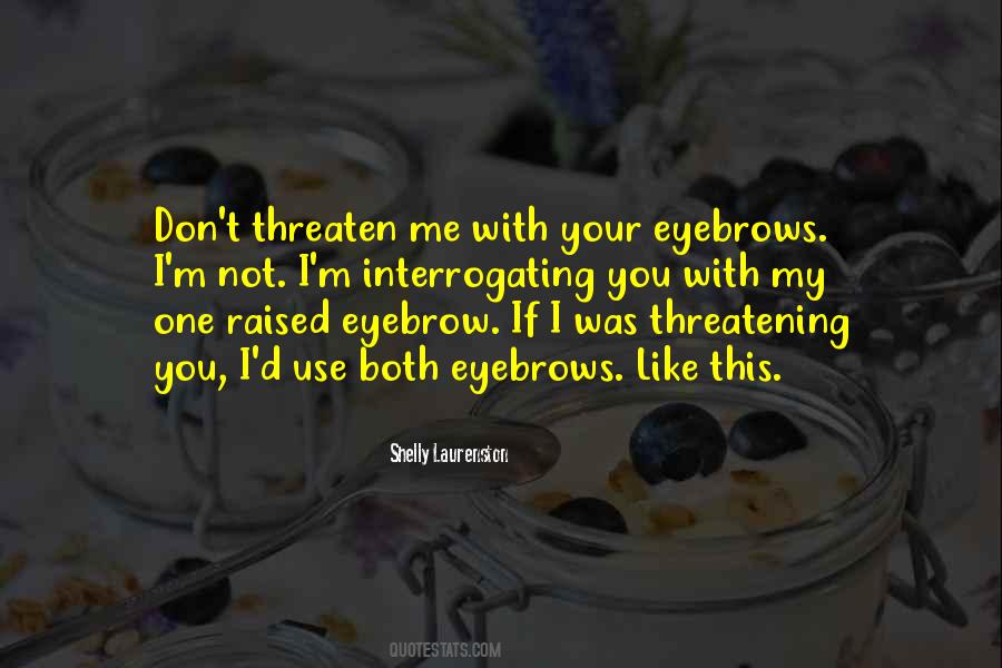 Quotes About Threatening #1393390