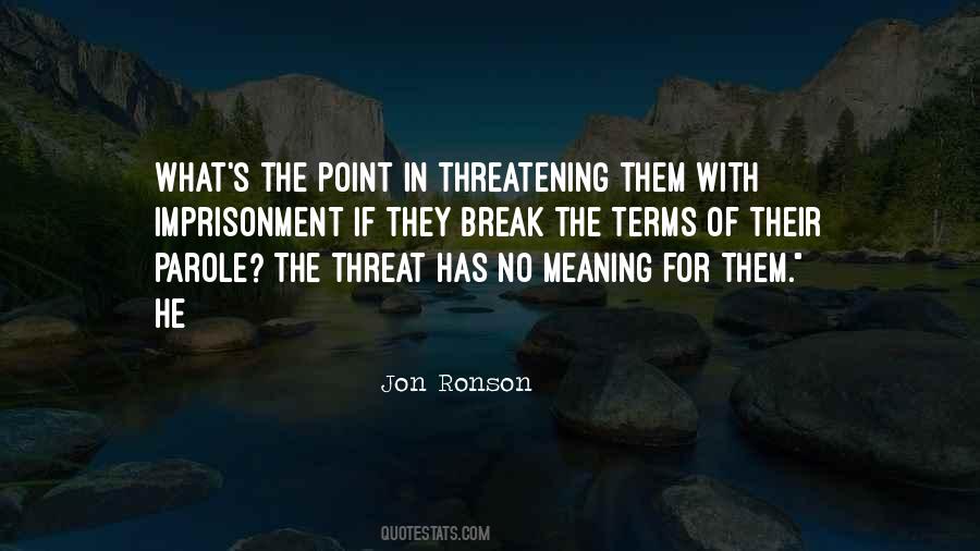 Quotes About Threatening #1451041