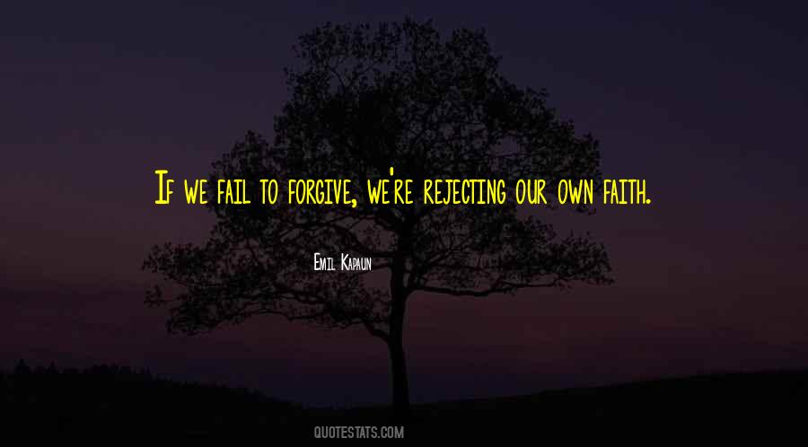 Quotes About Failing To Forgive #137279