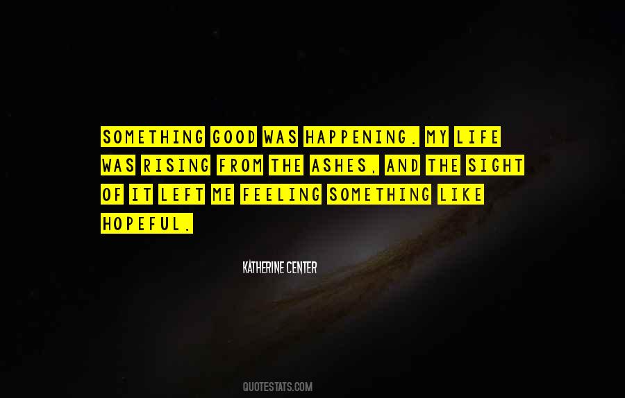 Quotes About Something Good Happening #168881