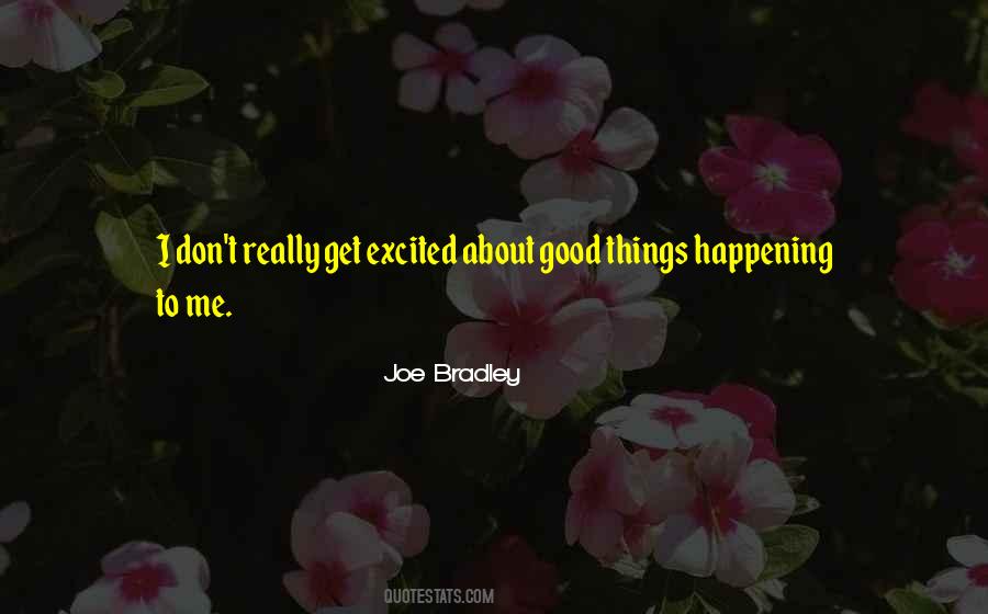 Quotes About Something Good Happening #392839